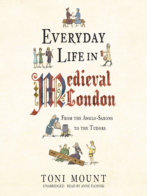 Title details for Everyday Life in Medieval London by Toni Mount - Wait list